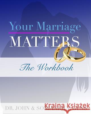 Your Marriage Matters: The Workbook Guns                                     Sonjanique Guns 9781546724056