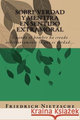 Sobre Verdad y Mentira en Sentido Extramoral (Spanish) Edition Nietzsche, Friedrich Wilhelm 9781546724162