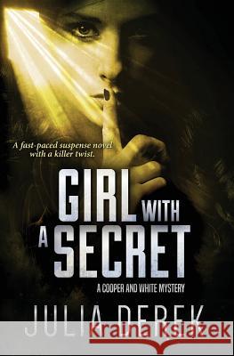 Girl with a secret: A fast-paced suspense novel with a killer twist Julia Derek 9781546726494 Createspace Independent Publishing Platform