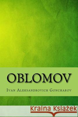 Oblomov Ivan Aleksandrovich Goncharov 9781546726678 Createspace Independent Publishing Platform