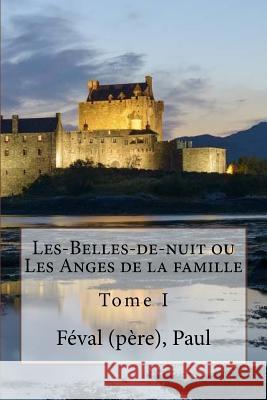 Les-Belles-de-nuit ou Les Anges de la famille: Tome I Sir Angels 9781546726890