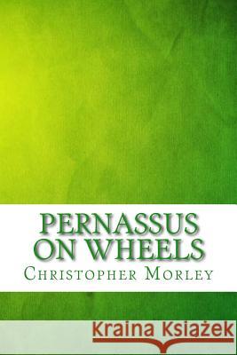 Pernassus on wheels Morley, Christopher 9781546728344 Createspace Independent Publishing Platform