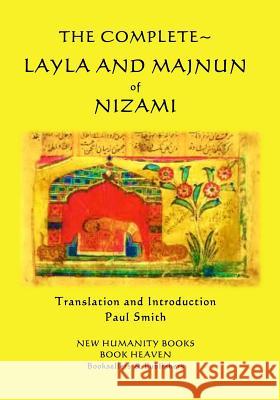 The Complete Layla and Majnun of Nizami Nizami                                   Paul Smith 9781546734178 Createspace Independent Publishing Platform