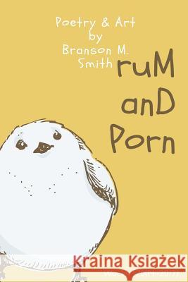 Rum & Porn Branson M. Smith 9781546735908