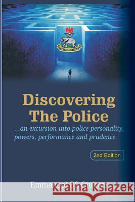 Discovering the Police Emmanuel Ojukwu 9781546736998 Createspace Independent Publishing Platform