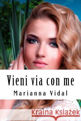 Vieni via con me Vidal, Marianna 9781546738404 Createspace Independent Publishing Platform