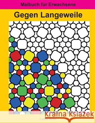 Gegen Langeweile: Malbuch für Erwachsene Berlin, Casilda 9781546739005