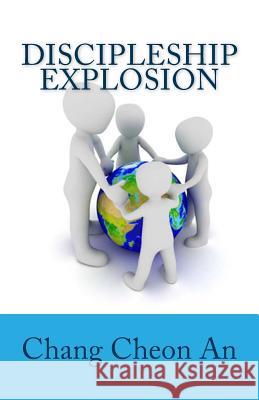 Discipleship Explosion: D3 Evangelism-Centered Training System Jun Su Kim Chang Cheon An 9781546739203 Createspace Independent Publishing Platform