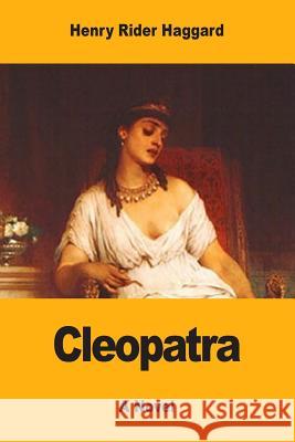 Cleopatra Henry Rider Haggard 9781546739449 Createspace Independent Publishing Platform