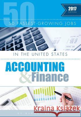 2017 The 50 Fastest-Growing Jobs in the United States-Accounting and Finance Craig A. Barnes 9781546740001