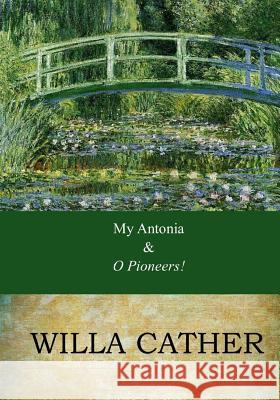My Antonia and O Pioneers!: Combo Book Willa Cather 9781546741572