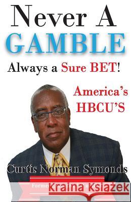 Never a GAMBLE...Always a Sure BET: America's HBCU's Dinkins, Cynthia 9781546743972 Createspace Independent Publishing Platform