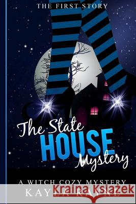 The State House Mystery: Malorie Darkwood Series: A Witch cozy Mystery Rayne, Kayla 9781546744320 Createspace Independent Publishing Platform