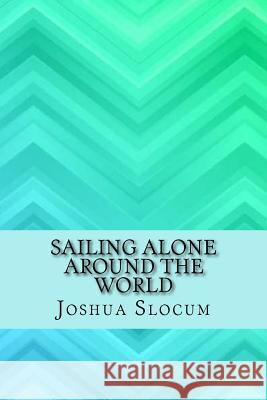 Sailing alone around the world Joshua Slocum 9781546745006 Createspace Independent Publishing Platform