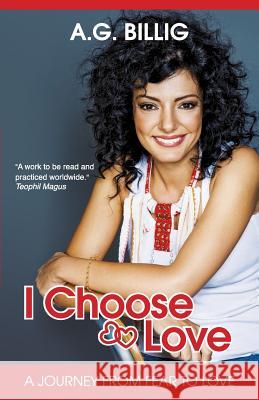 I Choose Love!: A Journey from Fear to Love A G Billig 9781546745365 Createspace Independent Publishing Platform