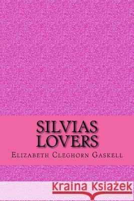 Silvias lovers Gaskell, Elizabeth Cleghorn 9781546745716 Createspace Independent Publishing Platform