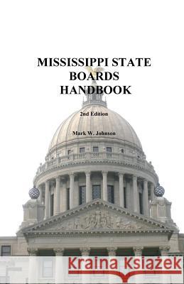 Mississippi State Boards Handbook Mark W. Johnson 9781546745860 Createspace Independent Publishing Platform