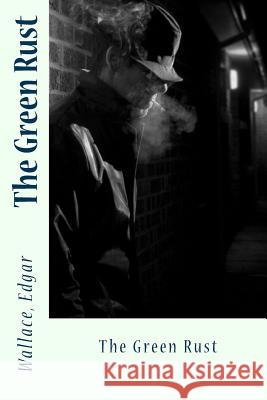 The Green Rust Wallace Edgar Sir Angels 9781546747376 Createspace Independent Publishing Platform