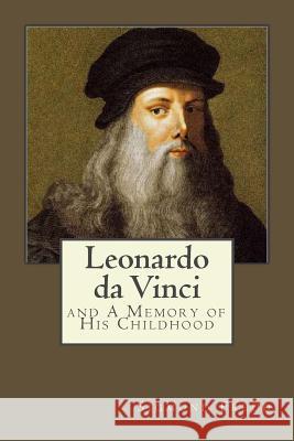 Leonardo da Vinci: and A Memory of His Childhood Gouveia, Andrea 9781546748007 Createspace Independent Publishing Platform