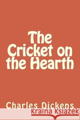 The Cricket on the Hearth Charles Dickens 9781546748809 Createspace Independent Publishing Platform