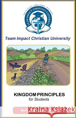 Kingdom Principles for Students Team Impact Christia 9781546748878 Createspace Independent Publishing Platform