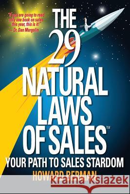 The 29 Natural Laws of Sales: Your Path to Sales Stardom Howard Berman 9781546749011 Createspace Independent Publishing Platform