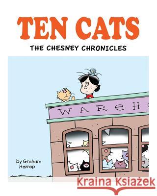 Ten Cats: The Chesney Chronicles Graham Harrop 9781546749905 Createspace Independent Publishing Platform