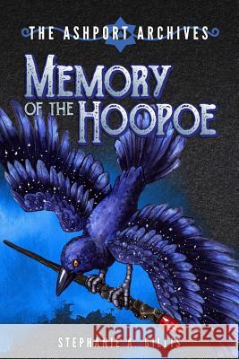 The Ashport Archives: Memory of The Hoopoe Gillis, Stephanie a. 9781546750284