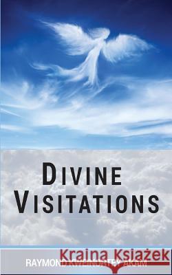 Divine Visitations Raymond Kweinortey Akam 9781546751137 Createspace Independent Publishing Platform