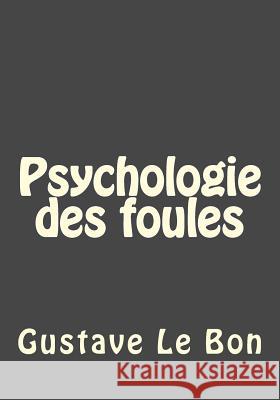 Psychologie des foules Gouveia, Andrea 9781546751922 Createspace Independent Publishing Platform