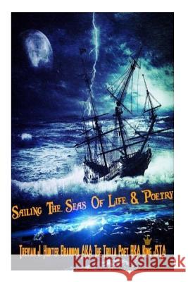 Sailing The Seas Of Poetry & Life Hunter Brannon, Trevian Jerell 9781546753476 Createspace Independent Publishing Platform