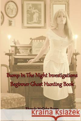 Bump In The Night Investigations: Beginner Ghost Hunting Book Russo, Rhonda McGaha 9781546756347