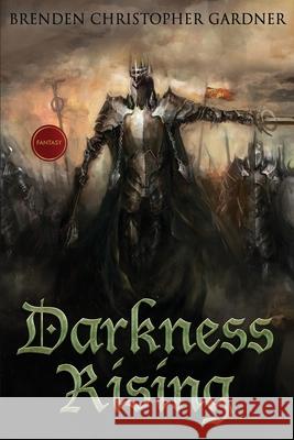 Darkness Rising Brenden Christopher Gardner 9781546757146