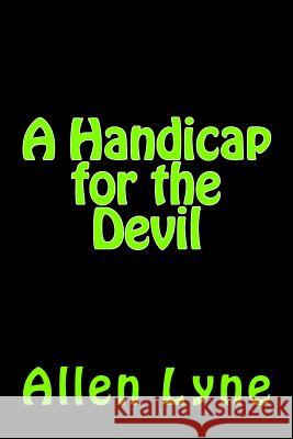 A Handicap for the Devil Allen Lyne 9781546758600