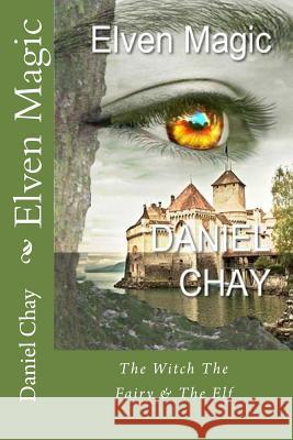 Elven Magic MR Daniel J. Chay 9781546759256