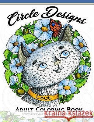 Circle Design Adult Coloring Book: Animal and Flower Pattern to Color (Anti-Stress Colouring Book) Adult Coloring Books                     Jupiter Coloring 9781546761150