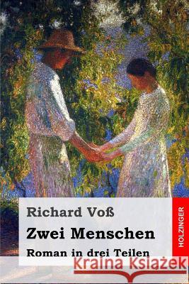 Zwei Menschen: Roman in drei Teilen Vo, Richard 9781546761938 Createspace Independent Publishing Platform