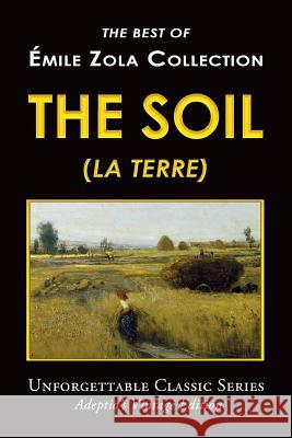 Émile Zola Collection - The Soil (La Terre) Zola, Emile 9781546762348