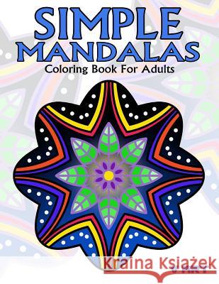 Simple Mandalas Coloring Book For Adults: Easy Mandala Patterns for Beginner or Kid V. Art 9781546763628 Createspace Independent Publishing Platform
