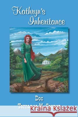 Kathryn's Inheritance: Kathryn's Inheritance Doc Terrance M. Cooper 9781546764144 Createspace Independent Publishing Platform