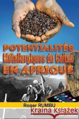 Potentialites Metallurgiques du Coltan en Afrique Rumbu, Roger 9781546764694