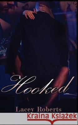 Hooked Lacey Roberts 9781546764700 Createspace Independent Publishing Platform