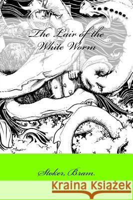 The Lair of the White Worm Stoker Bram Mybook 9781546767398 Createspace Independent Publishing Platform
