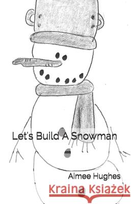 Let's Build A Snowman Hughes, Aimee 9781546768517