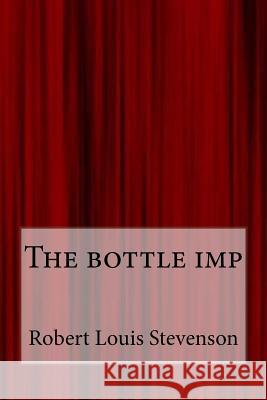 The bottle imp Stevenson, Robert Louis 9781546768579 Createspace Independent Publishing Platform