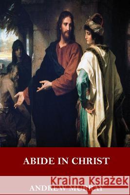 Abide in Christ Andrew Murray 9781546769415 