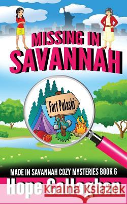 Missing in Savannah: A Made in Savannah Cozy Mystery Hope Callaghan 9781546770879 Createspace Independent Publishing Platform