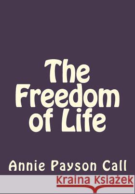 The Freedom of Life Andrea Gouveia Annie Payso 9781546774532 Createspace Independent Publishing Platform