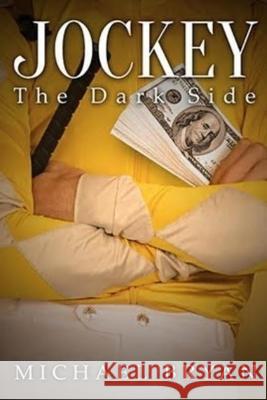 Jockey The dark side Bryan, Michael 9781546775898 Createspace Independent Publishing Platform