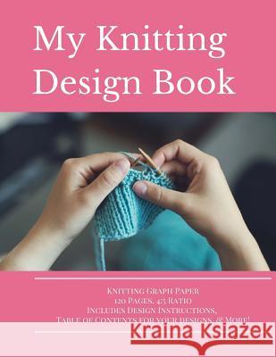 Knitting Design Graph Paper Book 4: 5 Ratio 120 Pages Premier Knitting Journals 9781546776109 Createspace Independent Publishing Platform